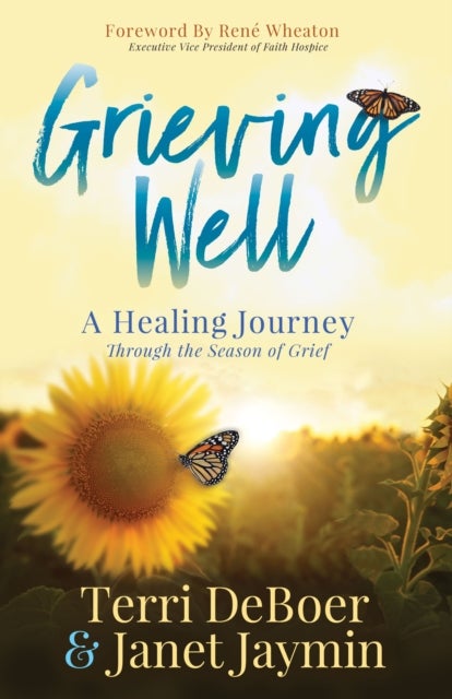 Grieving Well - A Healing Journey Through the Season of Grief