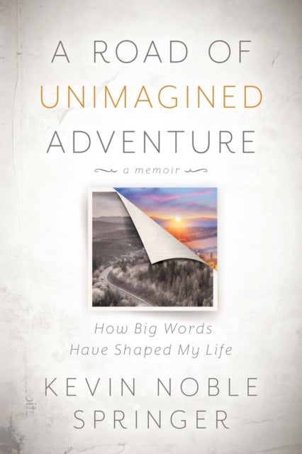 A Road of Unimagined Adventure - How Big Words Have Shaped My Life