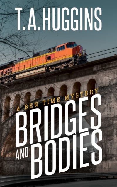Bridges and Bodies - A Ben Time Mystery
