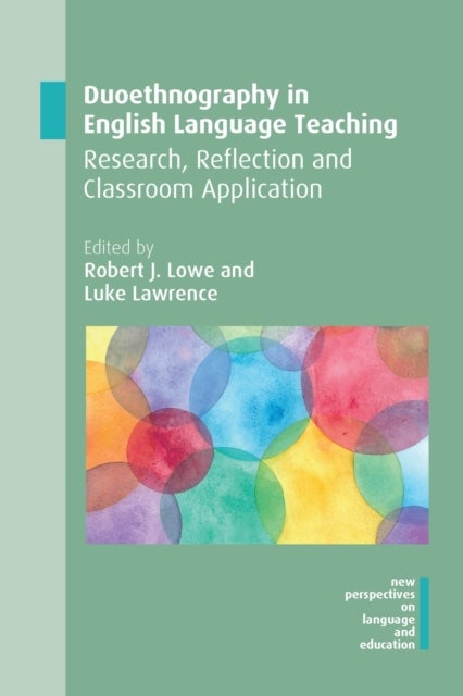 Duoethnography in English Language Teaching - Research, Reflection and Classroom Application