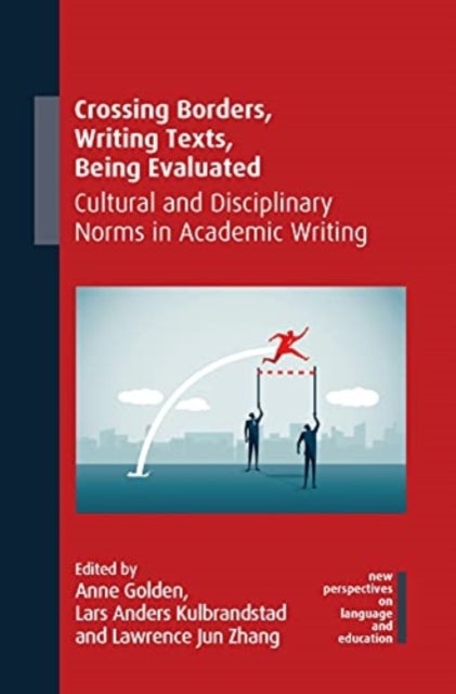 Crossing Borders, Writing Texts, Being Evaluated - Cultural and Disciplinary Norms in Academic Writing