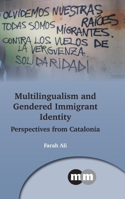 Multilingualism and Gendered Immigrant Identity - Perspectives from Catalonia