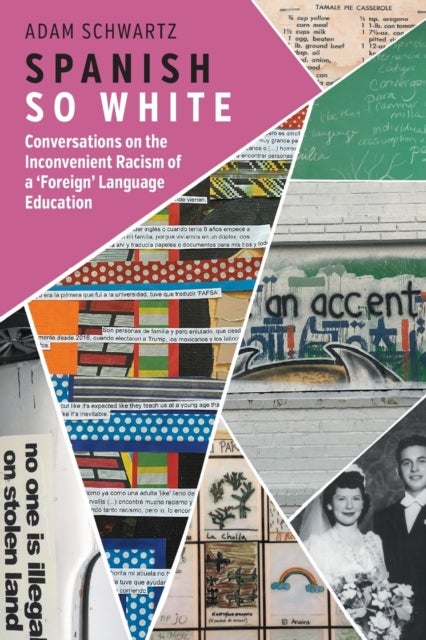 Spanish So White - Conversations on the Inconvenient Racism of a ‘Foreign’ Language Education
