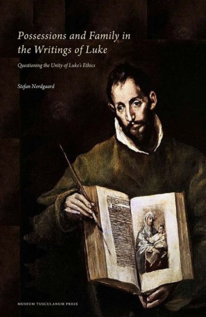 Possessions and Family in the Writings of Luke - Questioning the Unity of Luke's Ethics