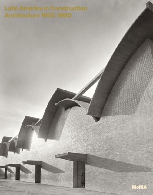 Latin America in Construction - Architecture 1955 - 1980