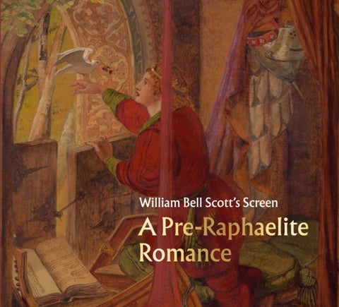 William Bell Scott's Screen - A Pre-Raphaelite Romance
