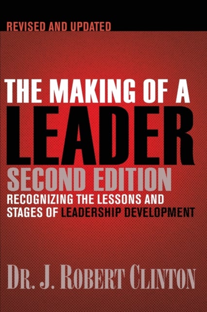 The Making of a Leader - Recognizing the Lessons and Stages of Leadership Development