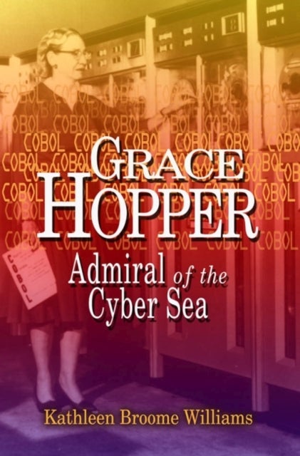 Grace Hopper - Admiral of the Cyber Sea