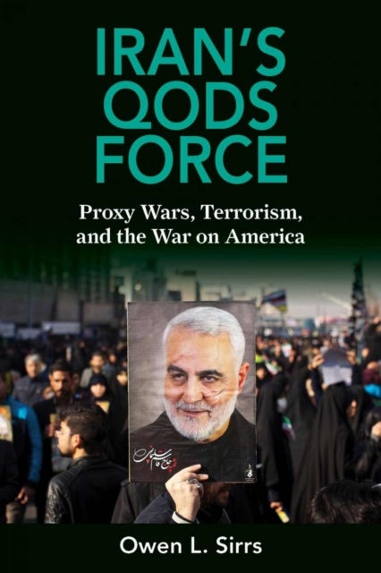 Iran's Qods Force - Proxy Wars, Terrorism, and the War on America