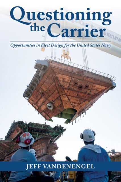 Questioning the Carrier - Opportunities in Fleet Design for the U.S. Navy