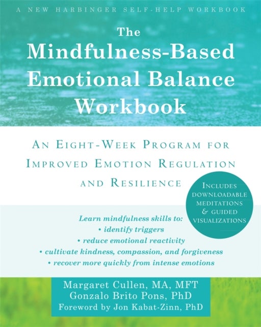 The Mindfulness-Based Emotional Balance Workbook - An Eight-Week Program for Improved Emotion Regulation and Resilience