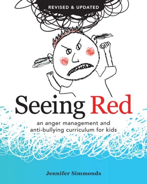Seeing Red - An Anger Management and Anti-bullying Curriculum for Kids