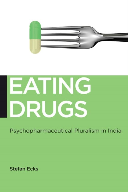 Eating Drugs - Psychopharmaceutical Pluralism in India