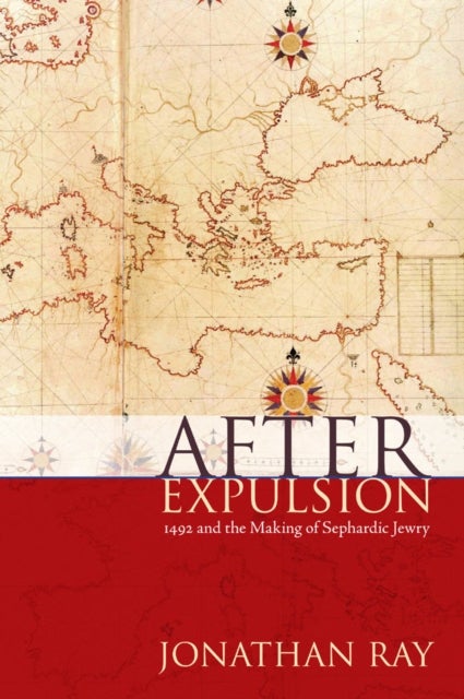 After Expulsion - 1492 and the Making of Sephardic Jewry