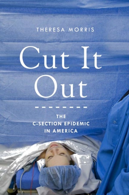 Cut It Out - The C-Section Epidemic in America