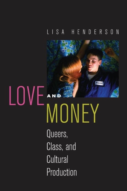 Love and Money - Queers, Class, and Cultural Production