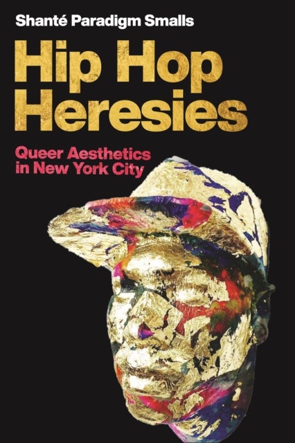 Hip Hop Heresies - Queer Aesthetics in New York City