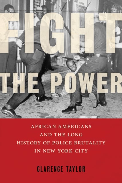 Fight the Power - African Americans and the Long History of Police Brutality in New York City