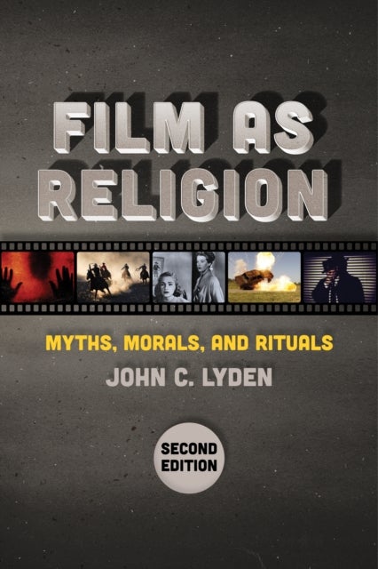 Film As Religion, Second Edition - Myths, Morals, and Rituals