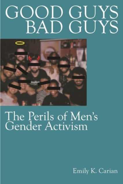Good Guys, Bad Guys - The Perils of Men's Gender Activism
