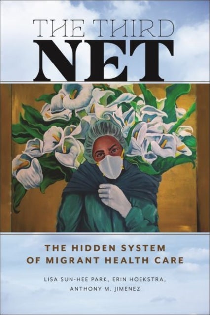 The Third Net - The Hidden System of Migrant Health Care