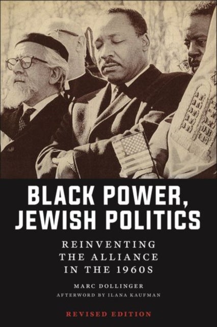 Black Power, Jewish Politics - Reinventing the Alliance in the 1960s, Revised Edition