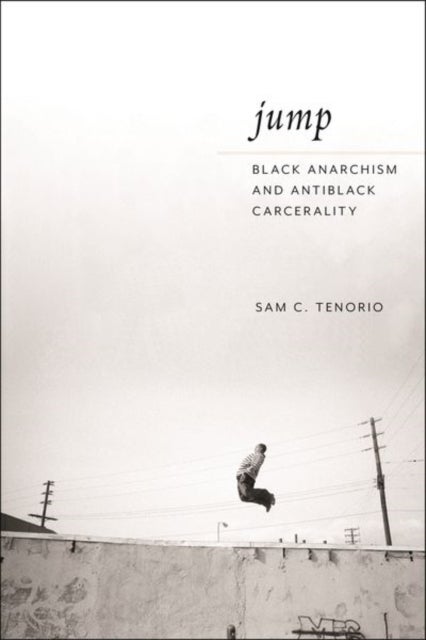 Jump - Black Anarchism and Antiblack Carcerality