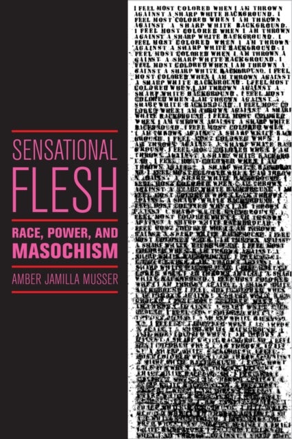 Sensational Flesh - Race, Power, and Masochism