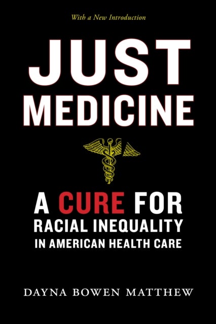 Just Medicine - A Cure for Racial Inequality in American Health Care