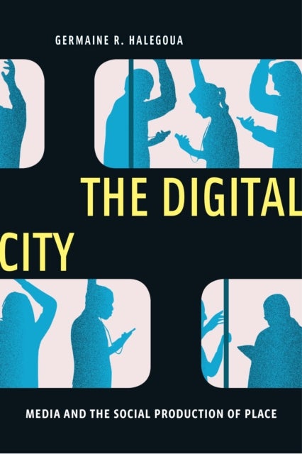 The Digital City - Media and the Social Production of Place