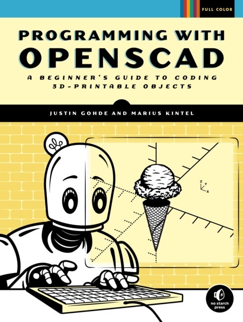 Programming with OpenSCAD - A Beginner's Guide to Coding 3D-Printable Objects