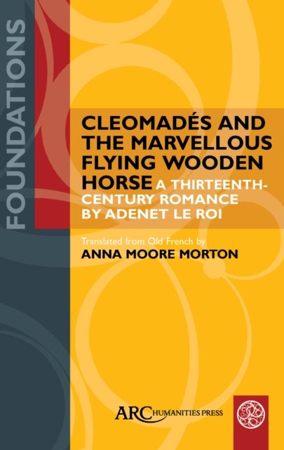 Cleomades and the Marvellous Flying Wooden Horse - A Thirteenth-Century Romance by Adenet le Roi