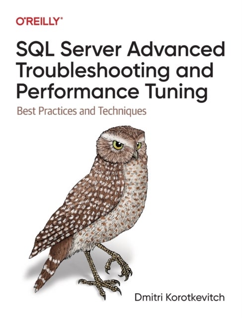 SQL Server Advanced Troubleshooting and Performance Tuning - Best Practices and Techniques