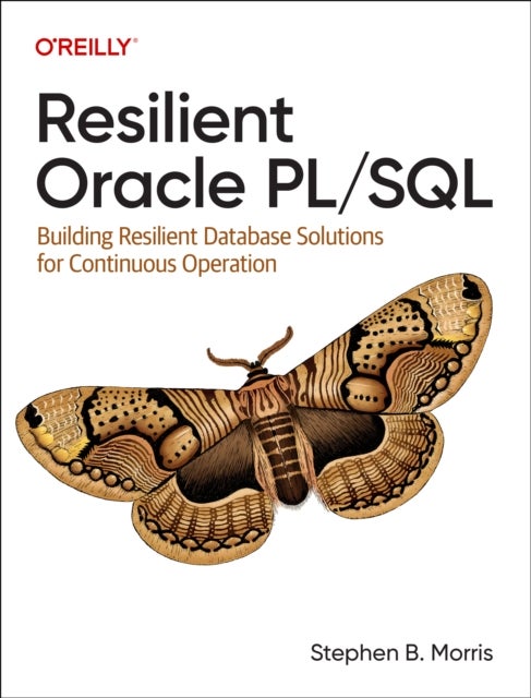 Resilient Oracle Pl/SQL - Building Resilient Database Solutions for Continuous Operation