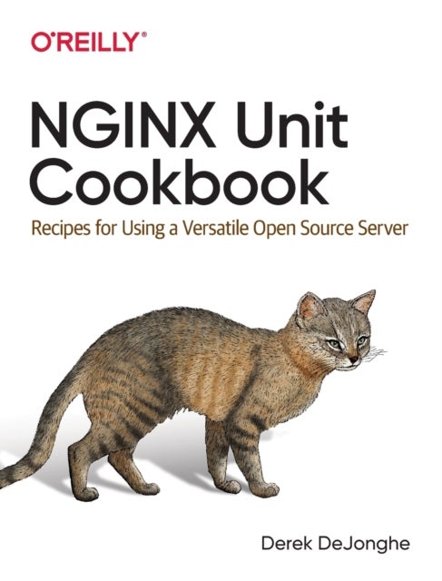 NGINX Unit Cookbook - Recipes for Using a Versatile Open-Source Server