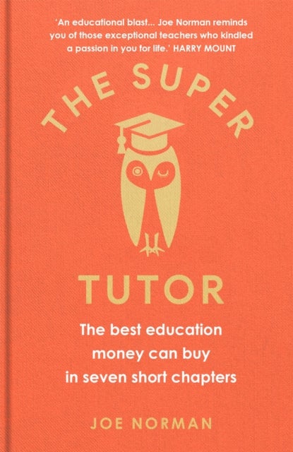The Super Tutor - The best education money can buy in seven short chapters