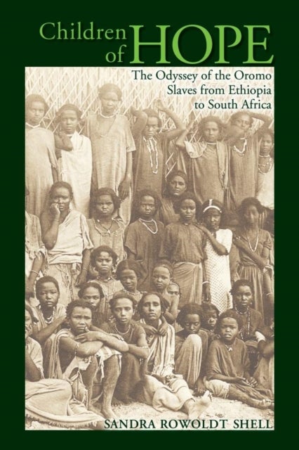 Children of Hope - The Odyssey of the Oromo Slaves from Ethiopia to South Africa