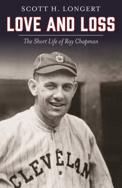 Love and Loss - The Short Life of Ray Chapman