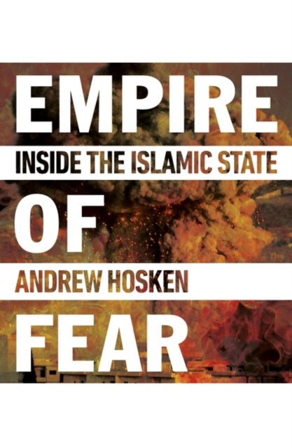 Empire of Fear - Inside the Islamic State
