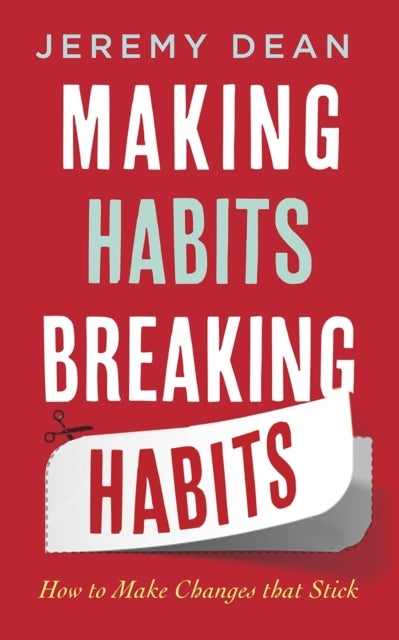 Making Habits, Breaking Habits - How to Make Changes that Stick
