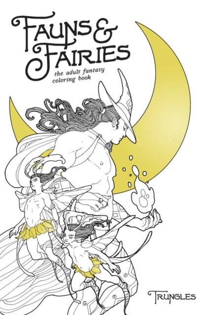 Fauns and Fairies - The Adult Fantasy Coloring Book