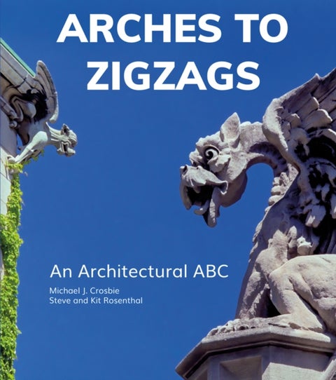 Arches to Zigzags - An Architectural ABC