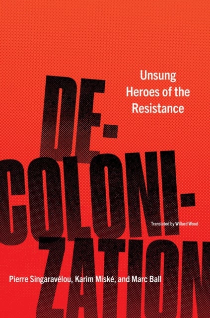 Decolonization - Unsung Heroes of the Resistance