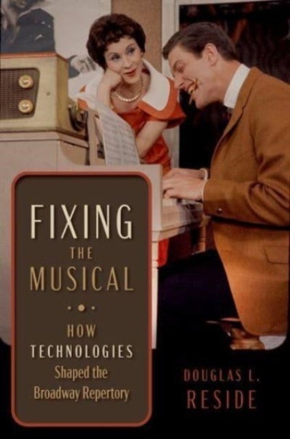 Fixing the Musical - How Technologies Shaped the Broadway Repertory