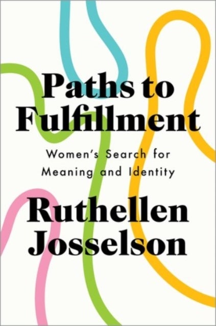 Paths to Fulfillment - Women's Search for Meaning and Identity