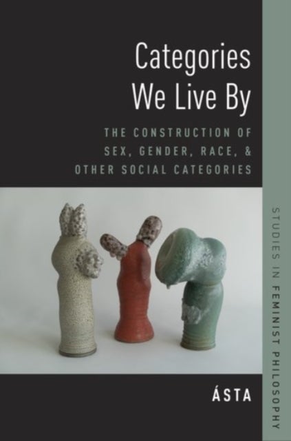 Categories We Live By - The Construction of Sex, Gender, Race, and Other Social Categories