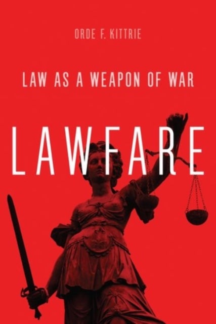 Lawfare - Law as a Weapon of War