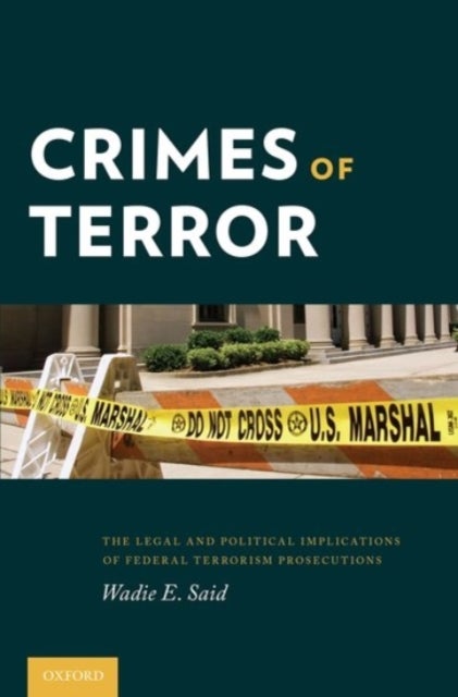 Crimes of Terror - The Legal and Political Implications of Federal Terrorism Prosecutions