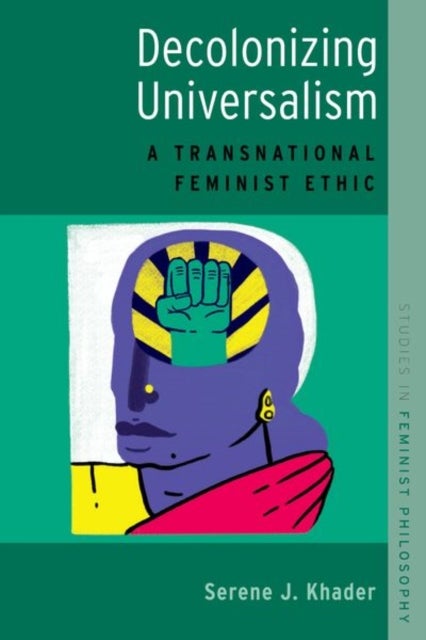 Decolonizing Universalism - A Transnational Feminist Ethic