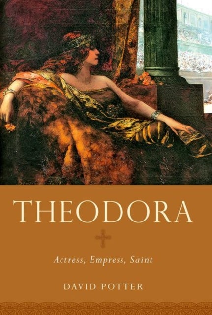 Theodora - Actress, Empress, Saint
